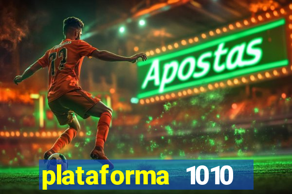 plataforma 1010 jogo do tigre